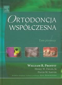 Ortodoncja współczesna. Tom 1 Profit William R., Fields Henry W., Sarver David M.