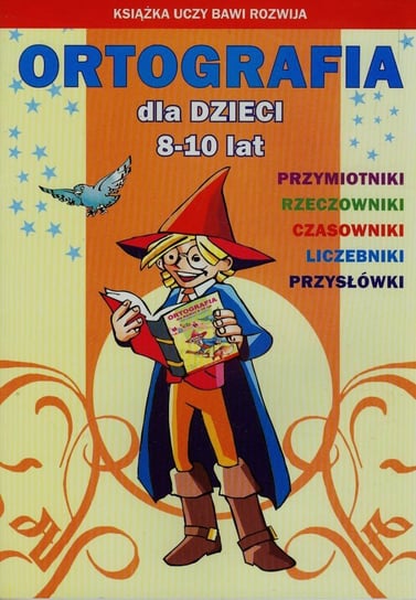 Ortografia dla dzieci 8-10 lat Guzowska Beata, Kowalska Iwona