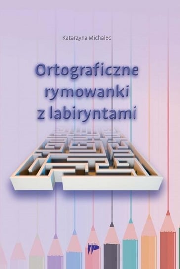 Ortograficzne rymowanki z labiryntami Wydawnictwo Pedagogiczne ZNP