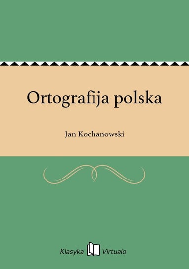 Ortografija polska Kochanowski Jan