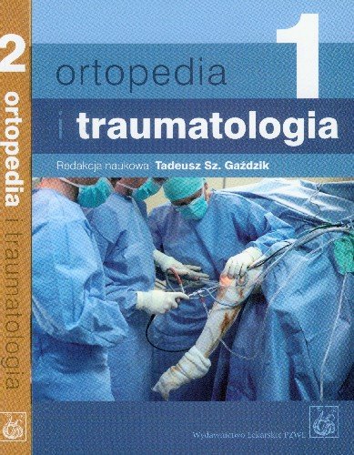 Ortopedia i Traumatologia. Tom 1-2 Opracowanie zbiorowe