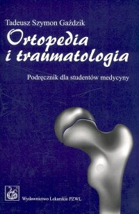 Ortopedia i Traumatologia. Tom 1-2 Gaździk Tadeusz Szymon