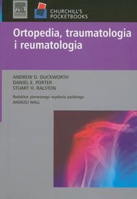 Ortopedia traumatologia i reumatologia Duckworth Andrew D., Porter Daniel E., Ralston Stuart H.