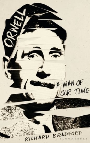 Orwell: A Man Of Our Time Richard Bradford