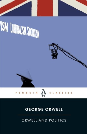 Orwell and Politics Orwell George