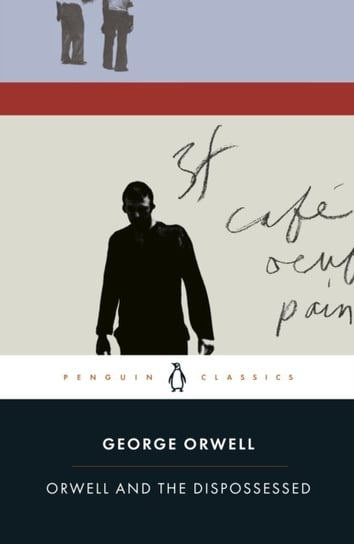 Orwell and the Dispossessed Orwell George