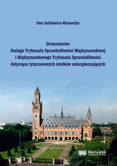 Orzecznictwo Stałego Trybunału Sprawiedliwości Międzynarodowej i Międzynarodowego Trybunału Sprawiedliwości Sałkiewicz-Munnerlyn Ewa