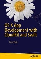 OS X App Development with CloudKit and Swift Wade Bruce