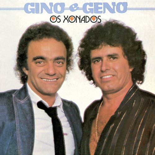 Os Xonados Gino E Geno Gino & Geno