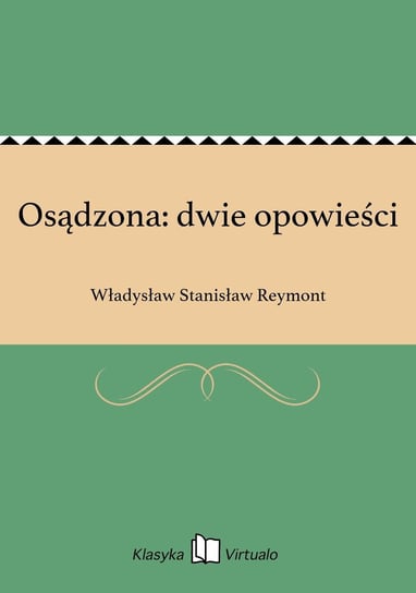 Osądzona: dwie opowieści Reymont Władysław Stanisław