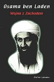 Osama ben Laden. Wojna z Zachodem Landau Elaine