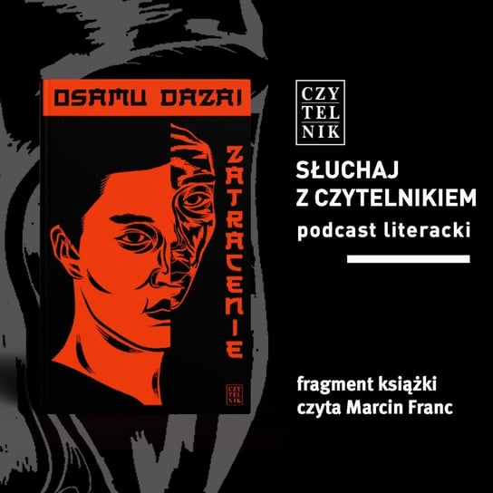 Osamu Dazai - Zatracenie - Słuchaj z Czytelnikiem - podcast Opracowanie zbiorowe