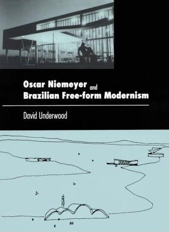Oscar Niemeyer and Brazilian Free-Form Modernism Underwood David