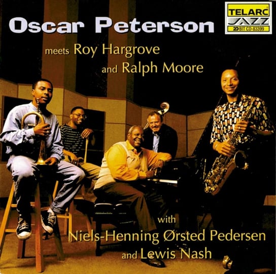 Oscar Peterson Meets Roy Hargrove and Ralph Moore Peterson Oscar, Hargrove Roy, Moore Ralph, Niels-Henning Orsted Pedersen, Nash Lewis
