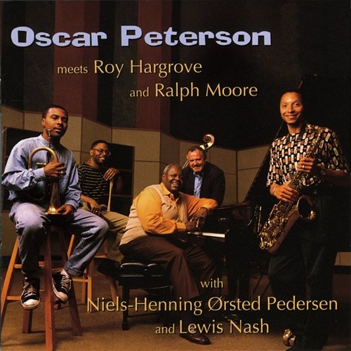 Oscar Peterson Meets Roy Hargrove And Ralph Moore Oscar Peterson, Roy Hargrove, Ralph Moore
