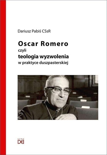 Oscar Romero, czyli teologia wyzwolenia w praktyce Homo Dei
