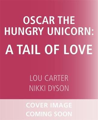 Oscar the Hungry Unicorn Eats Cake Lou Carter