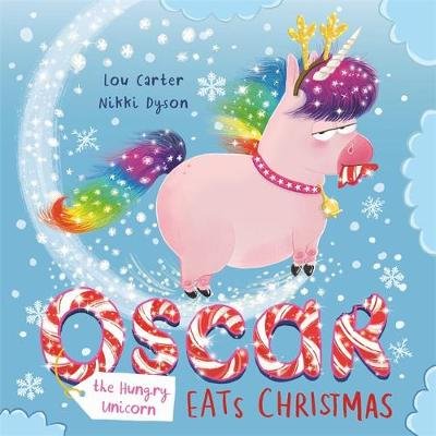 Oscar the Hungry Unicorn Eats Christmas Carter Lou