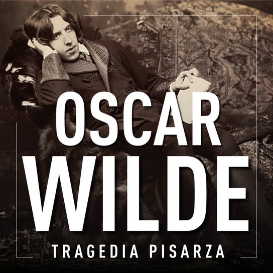 Oscar Wilde. Tragedia pisarza M. Siwy
