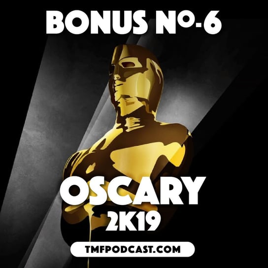 Oscary 2k18 - zapowiedź (BONUS #6) - Transkontynentalny Magazyn Filmowy - podcast Burkowski Darek, Marcinkowski Patryk