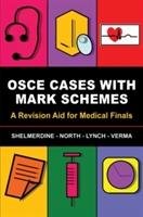 OSCE Cases with Mark Schemes Shelmerdine Susan C., North Tamara, Lynch Jeremy F., Verma Aneesha R.