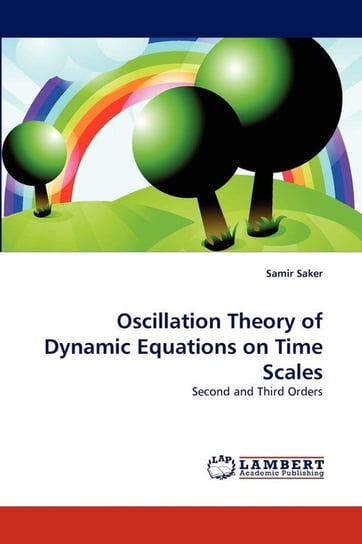 Oscillation Theory of Dynamic Equations on Time Scales Saker Samir