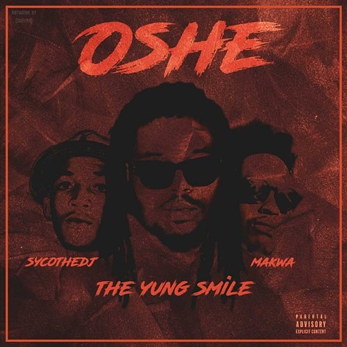 Oshe The Yung Smile feat. Makwa, Psyco The Dj