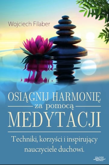 Osiągnij harmonię za pomocą medytacji Filaber Wojciech