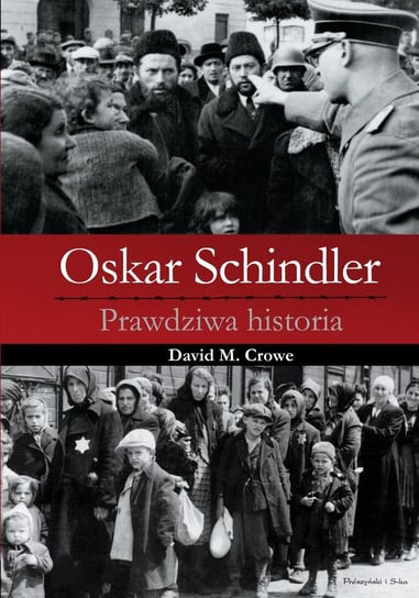 Oskar Schindler. Prawdziwa historia Crowe David M.