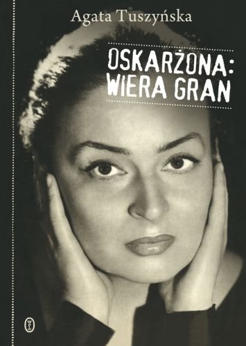 Oskarżona: Wiera Gran Tuszyńska Agata