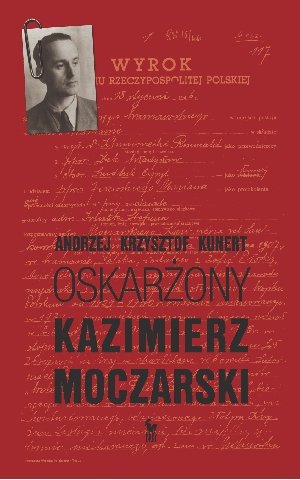 Oskarżony Kazimierz Moczarski Kunert Andrzej Krzysztof