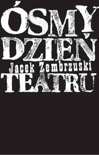 Ósmy dzień teatru Zembrzuski Jacek