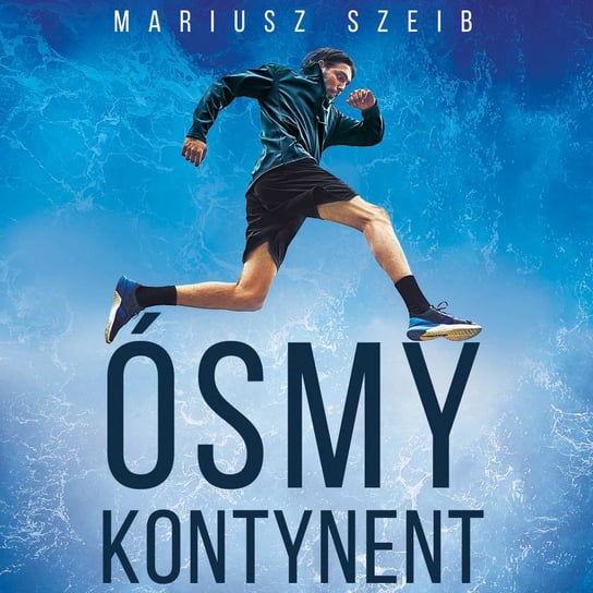 Ósmy kontynent. Przez 7 kontynentów w głąb umysłu. Historie prawdziwe - ebook mobi Szeib Mariusz