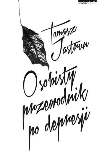 Osobisty przewodnik po depresji Jastrun Tomasz