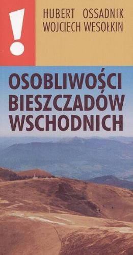 Osobliwości Bieszczadów Wschodnich Ossadnik Hubert, Wesołkin Wojciech