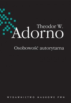Osobowość Autorytarna Adorno Theodor W.