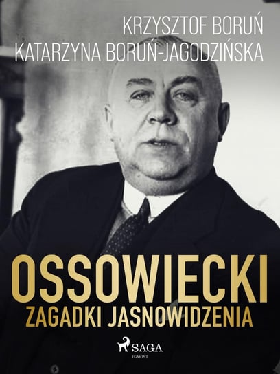 Ossowiecki - zagadki jasnowidzenia Boruń Krzysztof, Boruń-Jagodzińska Katarzyna