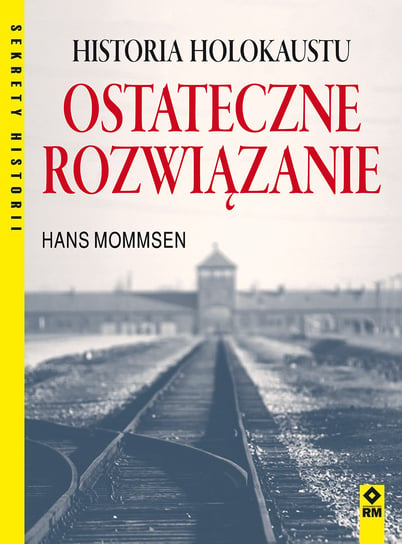 Ostateczne rozwiązanie. Historia holokaustu Mommsen Hans