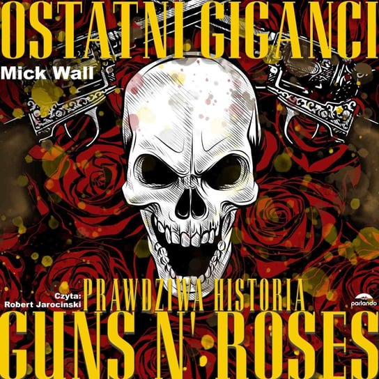 Ostatni giganci. Prawdziwa historia Guns N' Roses Wall Mick