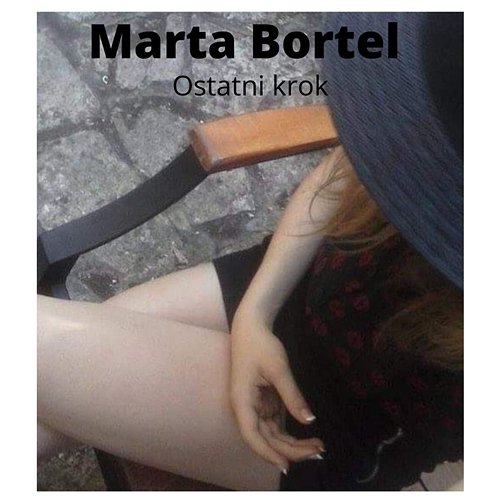Ostatni krok Marta Bortel