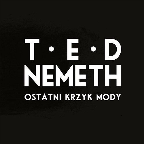 Ostatni krzyk mody Ted Nemeth