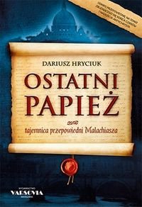 Ostatni Papież. Tajemnica przepowiedni Malachiasza Hryciuk Dariusz