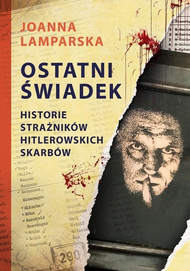 Ostatni świadek. Historie strażników hitlerowskich skarbów - ebook mobi Lamparska Joanna