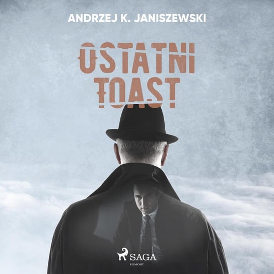 Ostatni toast Janiszewski Andrzej K.