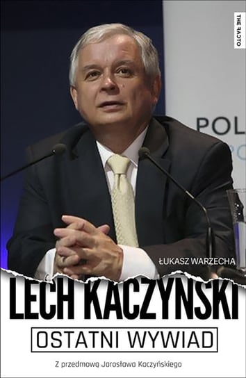 Ostatni wywiad. Lech Kaczyński Kaczyński Lech, Warzecha Łukasz