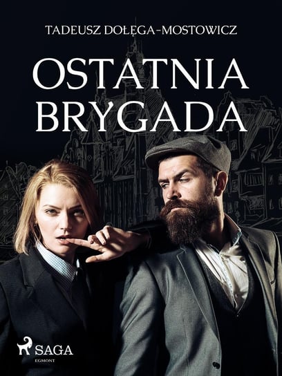 Ostatnia Brygada Dołęga-Mostowicz Tadeusz