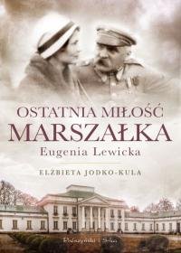 Ostatnia miłość Marszałka. Eugenia Lewicka Jodko-Kula Elżbieta
