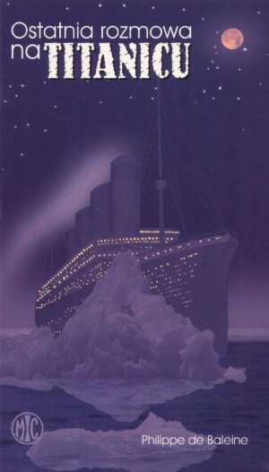 Ostatnia rozmowa na Titanicu De Baleine Philippe