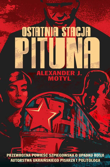 Ostatnia stacja Pituna Alexander J. Motyl