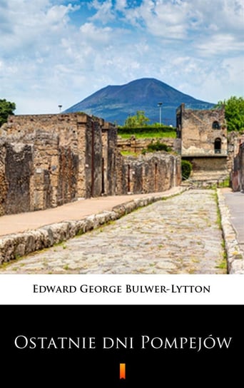 Ostatnie dni Pompejów Edward G. Bulwer-Lytton